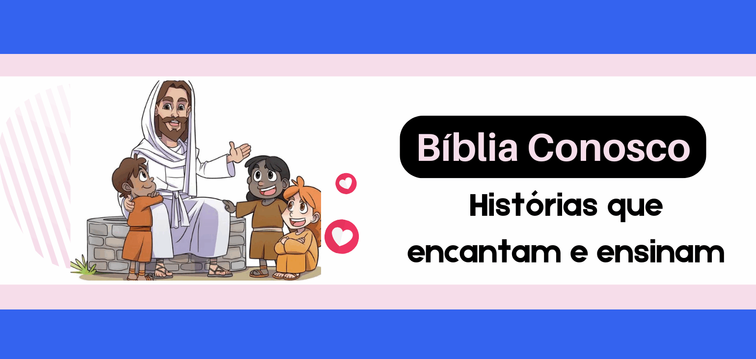 Bíblia Conosco :: Histórias que encantam e ensinam